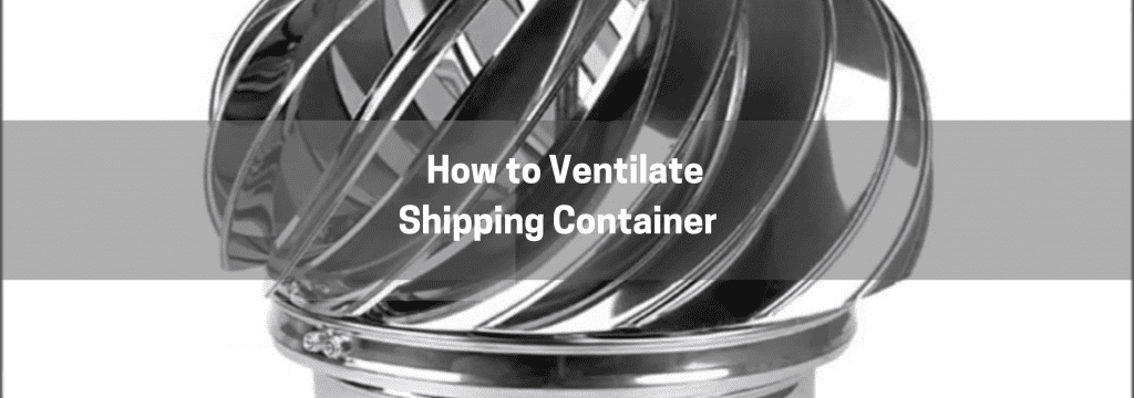 How to ventilate shipping container house